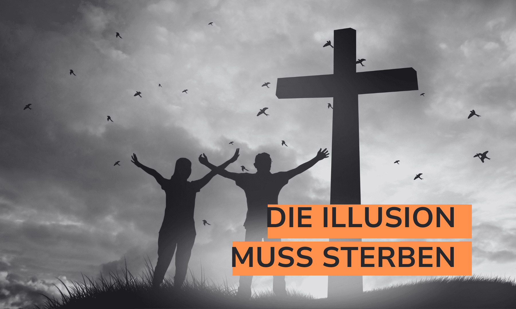 You are currently viewing Die Illusion muss sterben